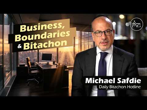 Business, Boundaries & Bitachon | Michael Safdie