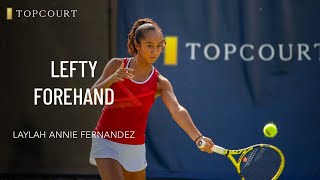 Leylah Annie Fernandez: Lefty Forehand | TopCourt