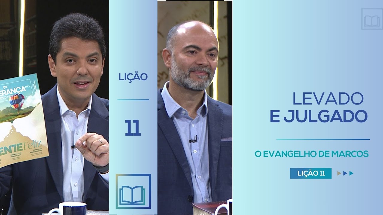 Lição 11 - Levado e Julgado ( O Evangelho de Marcos )