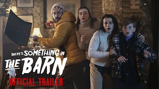 THERES SOMETHING IN THE BARN – Official Trailer