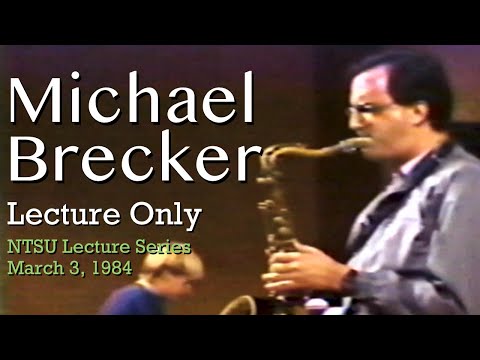Michael Brecker's 1984 Lecture at the NTSU Spring Lecture Series (03/03/84). (audio remastered)