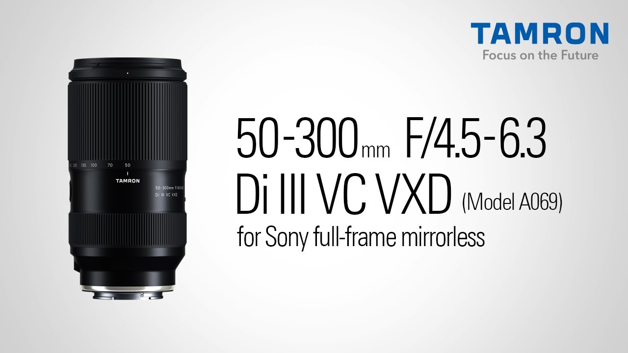 Tamron 50-300mm F/4.5-6.3 Di VXD III (Sony E)