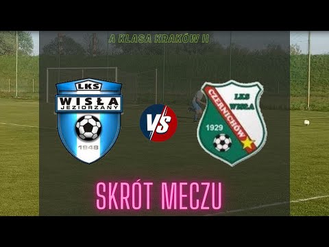 Wisła Jeziorzany - Wisła Czernichów [SKRÓT MECZU]