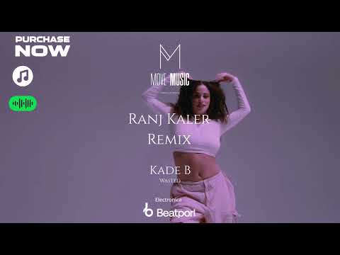 Kade B - 'Wasted' (Ranj Kaler's Spangled Remix)