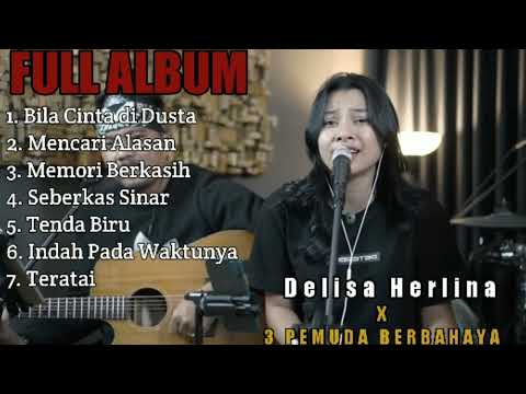 DELISA HERLINA feat. 3 Pemuda Berbahaya| FULL ALBUM 2022| COVER TERBAIK