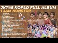 JKT48 KOPLO VERSION FULL ALBUM 2025 TANPA IKLAN 1JAM NONSTOP BROO