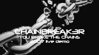 Chainbreak3r- You Broke The Chains Live At Church On The Street 2007.