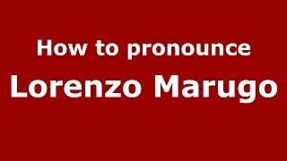 How to pronounce Lorenzo Marugo