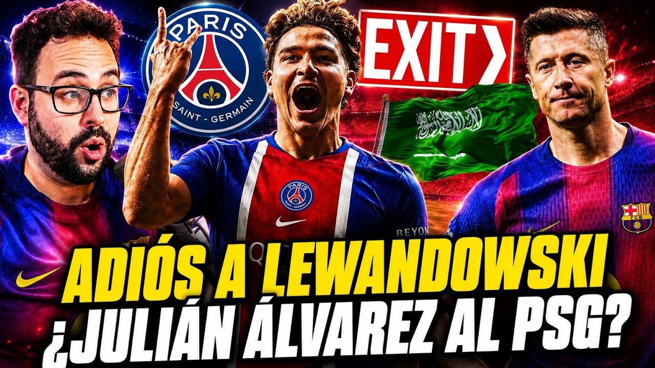 🚨LEWANDOWSKI CERCA de IRSE del BARÇA - ¿JULIÁN ÁLVAREZ al PSG? OFERTÓN de LUIS ENRIQUE