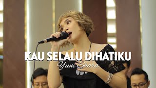 Download lagu Yuni Shara - Kau Selalu Dihatiku | Harmony Project Music Entertainment mp3