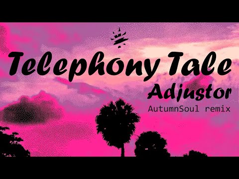 Telephony Tale /  / Adjustor (AutumnSoul remix)