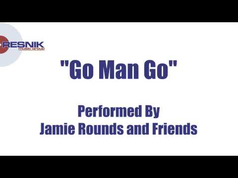 Jamie Rounds And Friends- Go Man Go