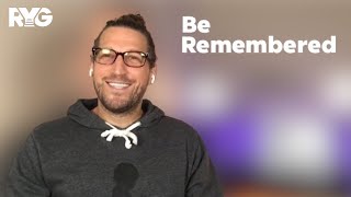 Be Remembered (Mental Health Motivation)
