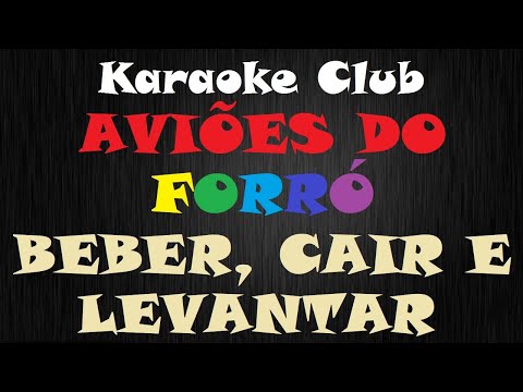 Beber, Cair e Levantar - Aviões do Forró