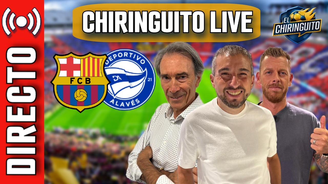 ⚽ BARÇA - ALAVÉS | CHIRINGUITO LIVE