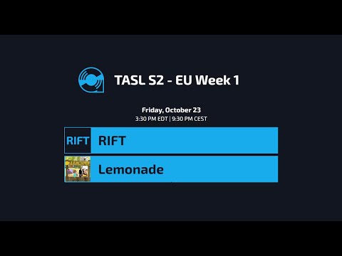 TASL 2 EU Week 1 - RIFT / Lemonade