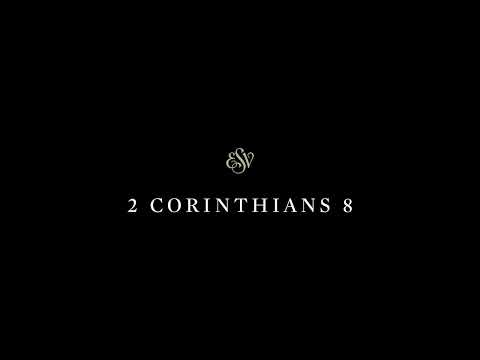 2 Corinthians 8 - English Standard Version (ESV)