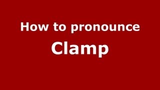 How to pronounce Clamp