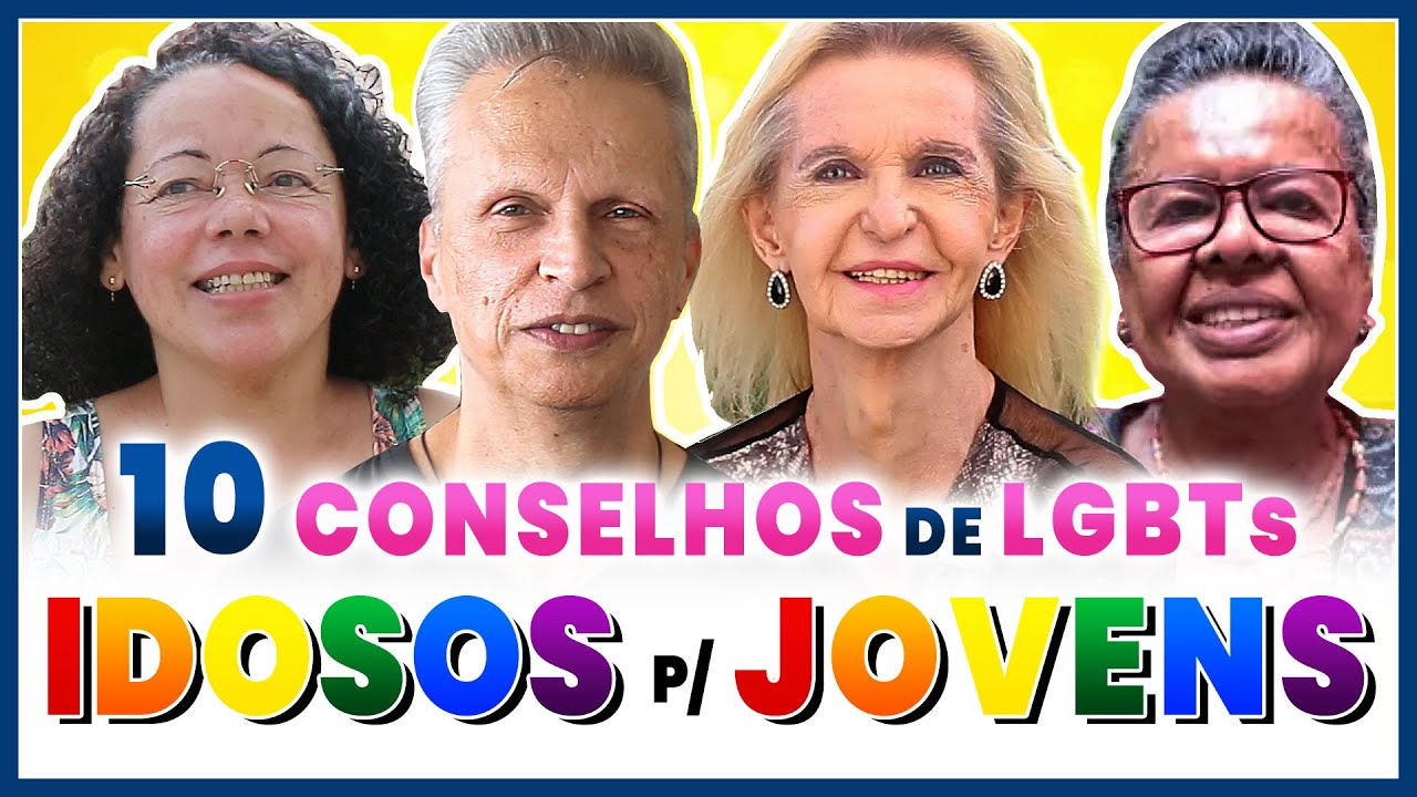 10 conselhos de LGBTs IDOSOS p/ JOVENS LGBTs 👴🏻  👵🏿  ❤️  🌈   - Põe Na Roda