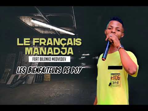 LE FRANCAIS MANADJA feat BILENKO MEDVEDEV - LES BIENFAITEURS DE POY
