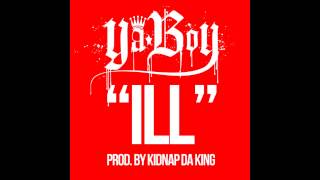 Ya Boy - Ill (prod. Kidnap Da King) [Thizzler.com]