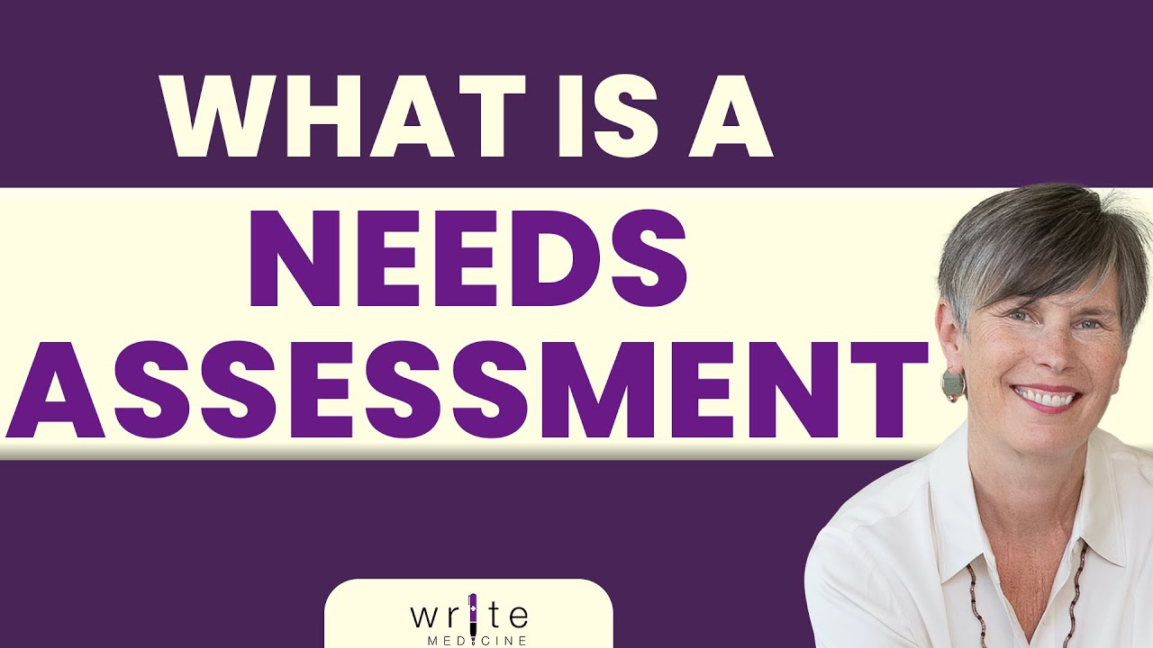 What is a Needs Assessment ? | Write Medicine