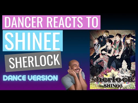 DANCER REACTS TO SHINee SHERLOCK MV DANCE VERSION