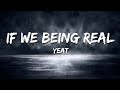 Yeat If We Being Rëal Lyrics