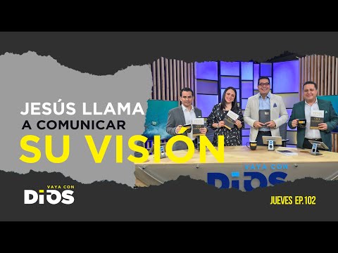 VayaConDios Ep.102 - Jesús llama a comunicar su visión