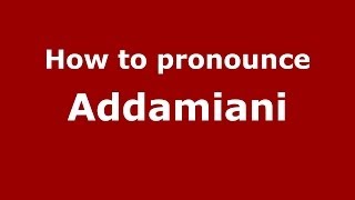 How to pronounce Addamiani