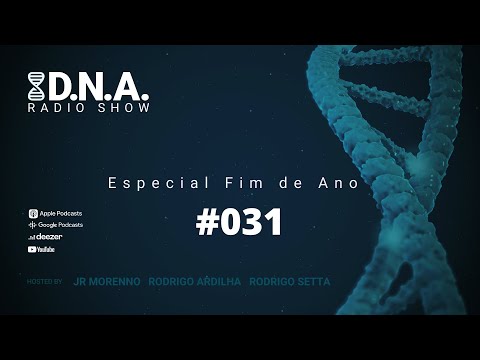DNA Radio Show - Episódio #31 especial de fim de ano - Jr Morenno, Rodrigo Ardilha e Rodrigo Setta