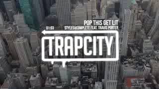 Trap City Styles&Complete   Pop This Get Lit feat  Travis Porter 33dGQffNkbI