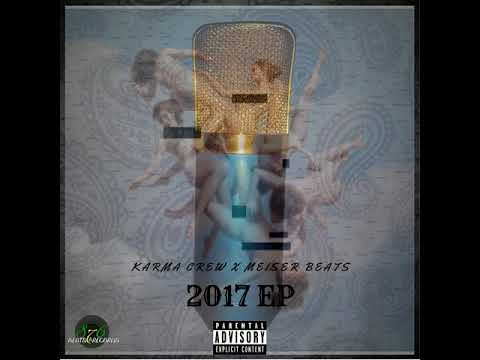 Karma Crew - 2017 EP (Prod. by Meiser Beats) *FULL VERSION*