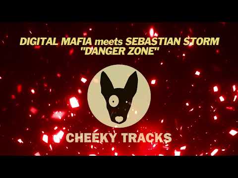 Digital Mafia meets Sebastian Storm - Danger Zone (Cheeky Tracks)