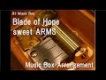 Blade of Hope/sweet ARMS [Music Box] (Anime "The ...