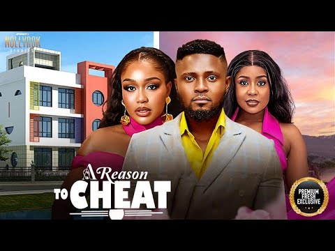 A REASON TO CHEAT (MAURICE SAM UCHE MONTANA PAMELA OKOYE) - Nigerian Movies 2025 latest full movies