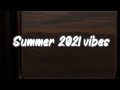 summer 2021 vibes ~ nostalgia playlist