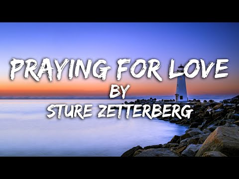 Praying for love (Lyric Video) // Sture Zetterberg