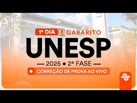 Gabarito UNESP 2025 2ª Fase 1º Dia – Correção de prova AO VIVO