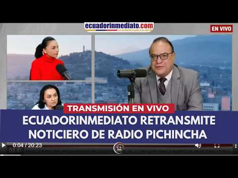 ECUADORINMEDIATO RETRANSMITE NOTICIERO DE RADIO PICHINCHA