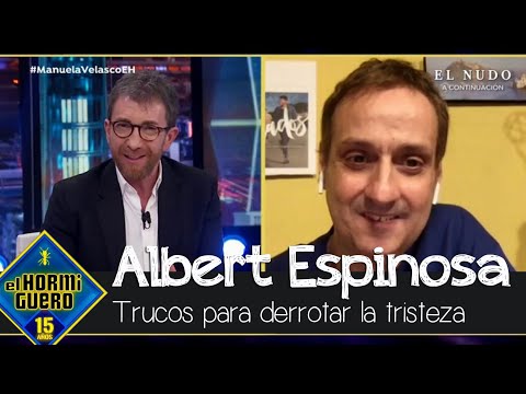 Los 4 trucos de Albert Espinosa para derrotar la tristeza en tiempos de COVID-19 - El Hormiguero