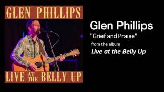 Glen Phillips  "Grief and Praise" Live at the Belly Up