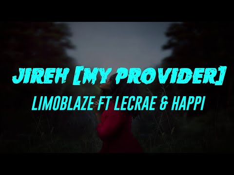Jireh My Provider (Lyrics) Limoblaze Ft Lecrae & Happi