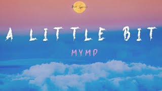 MYMP - A Little Bit