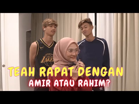 TEAH RAPAT DENGAN AMIR ATAU RAHIM ? - JAWAPAN TERKEJUT !