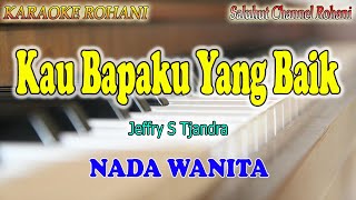 Download lagu KAU BAPAKU YANG BAIK ll KARAOKE ROHANI ll JEFFRY S TJANDRA ll NADA WANITA C=DO mp3 Download lagu KAU BAPAKU YANG BAIK ll KARAOKE ROHANI ll JEFFRY S TJANDRA ll NADA WANITA C=DO mp3