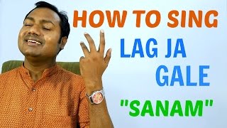 HOW TO SING &quot;LAG JA GALE - SANAM&quot; &quot;BOLLYWOOD SINGING LESSON/TUTORIAL BY MAYOOR&quot;