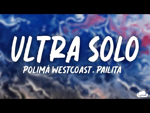 Polimá Westcoast x Pailita - Ultra Solo (Lyrics/Letra)