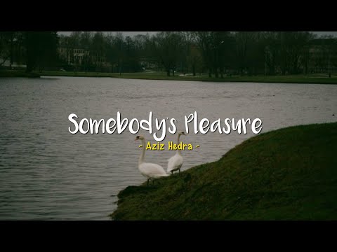 Somebody's Pleasure - Aziz Hedra [Speed Up] | (Lyrics & Terjemahan)