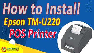 How to install Epson TM-U220 Receipt Printer | JiniTech BD